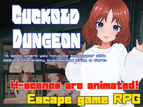 Cuckold Dungeon -A game where you have to have your wife seduce the enemy and escape from a fort-